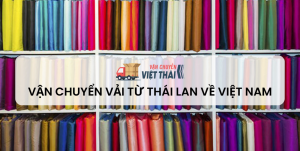 Vận chuyển vải từ Thái Lan về Việt Nam